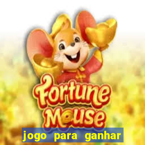 jogo para ganhar dinheiro em casa