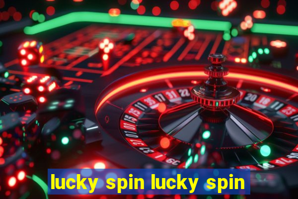 lucky spin lucky spin