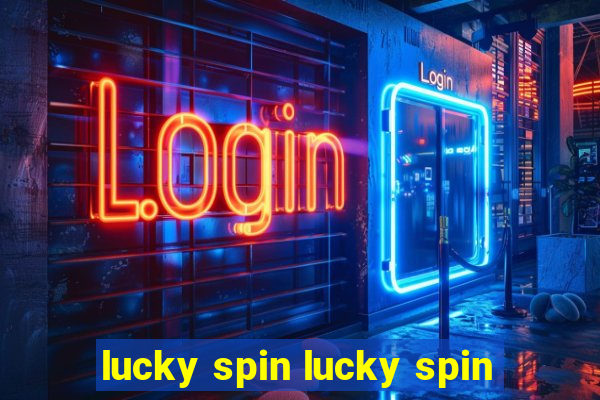 lucky spin lucky spin