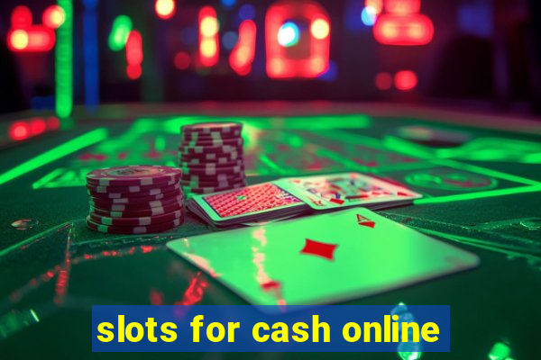 slots for cash online