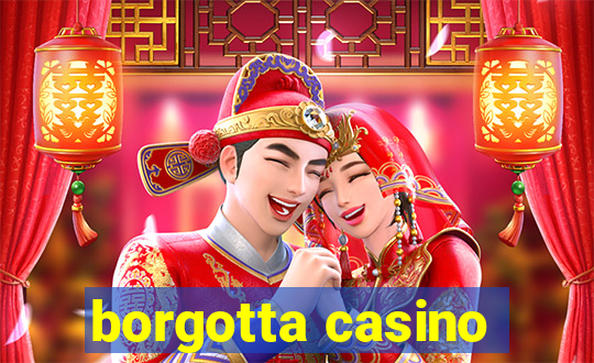 borgotta casino