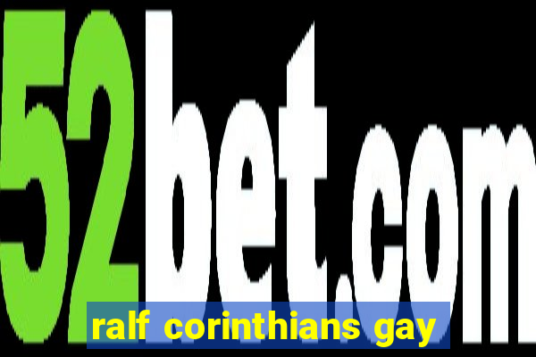 ralf corinthians gay