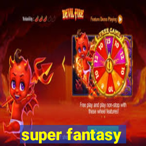 super fantasy