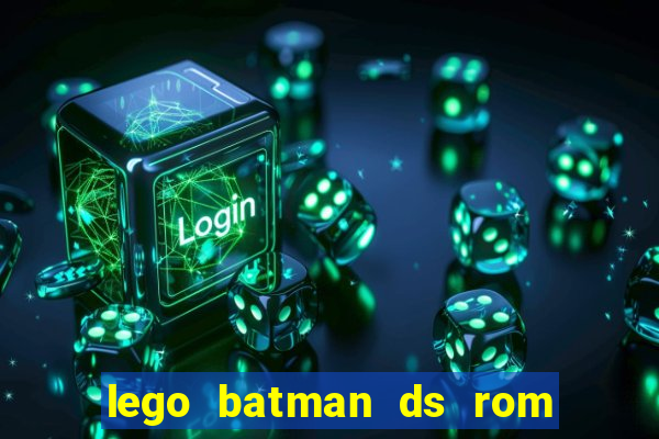 lego batman ds rom pt br