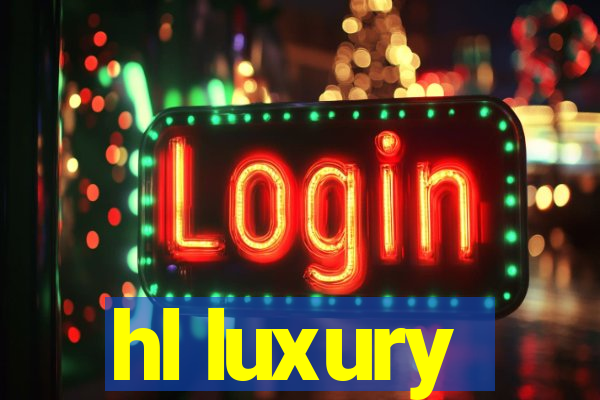 hl luxury