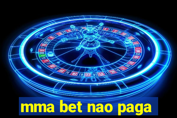 mma bet nao paga