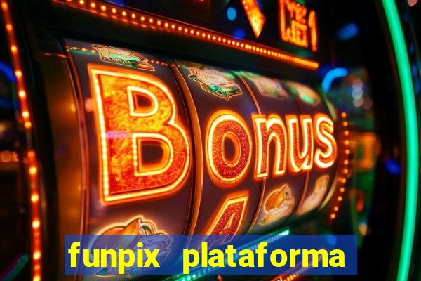 funpix plataforma de jogos