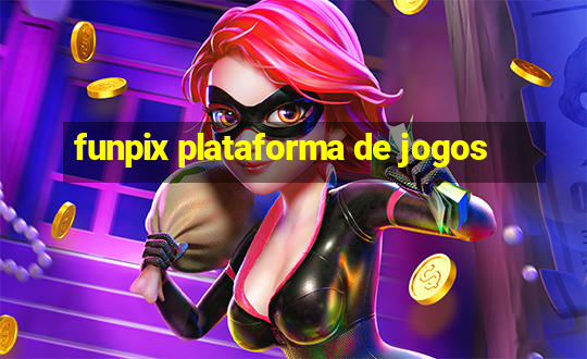 funpix plataforma de jogos