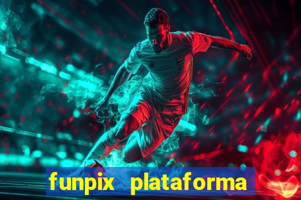 funpix plataforma de jogos