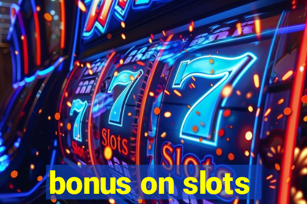 bonus on slots