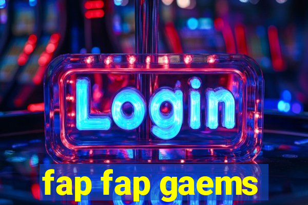 fap fap gaems