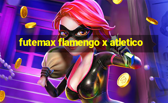 futemax flamengo x atletico