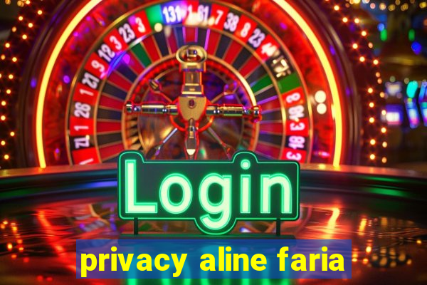 privacy aline faria