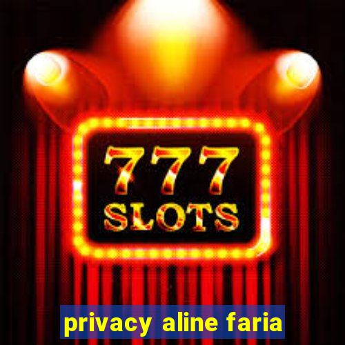 privacy aline faria