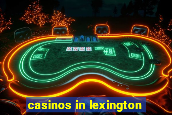 casinos in lexington