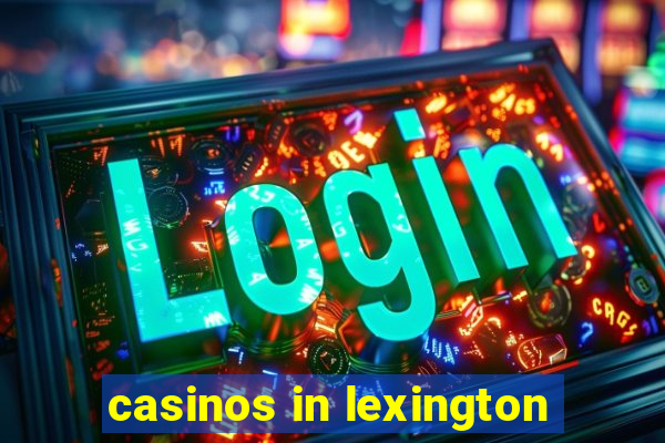 casinos in lexington