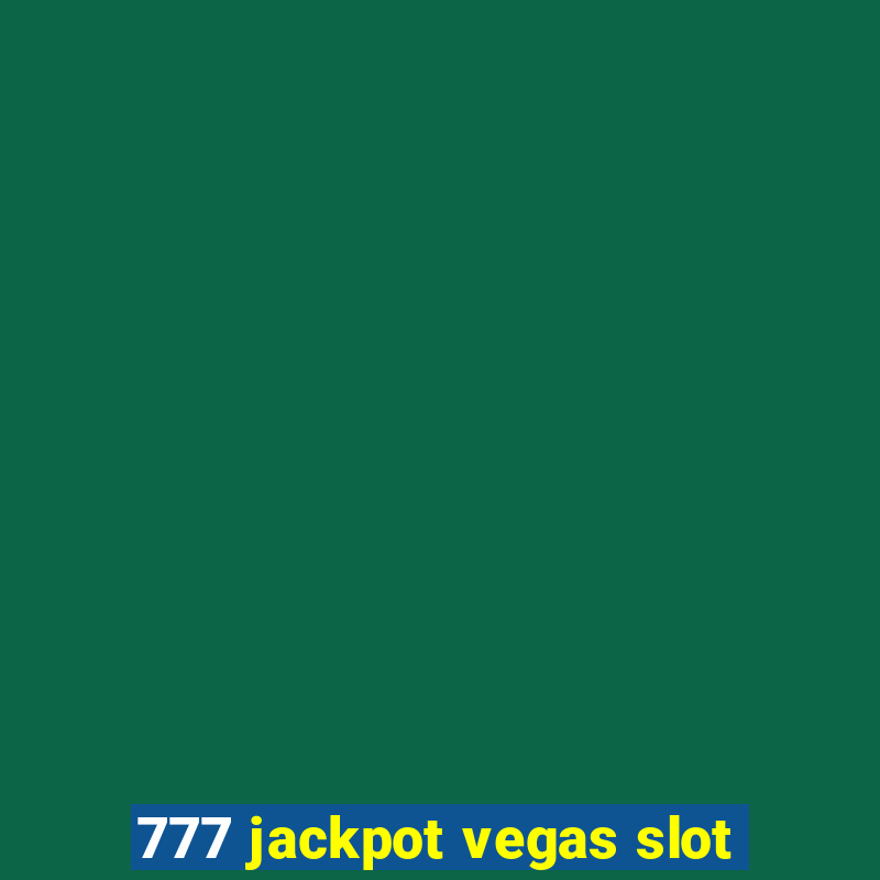 777 jackpot vegas slot