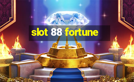 slot 88 fortune