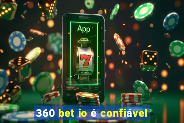 360 bet io é confiável