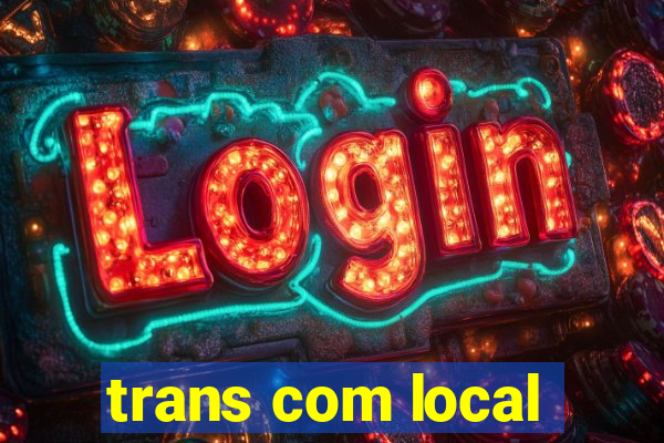 trans com local