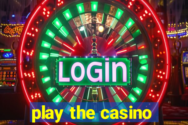 play the casino