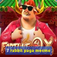 7 rabbit paga mesmo