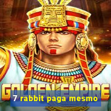 7 rabbit paga mesmo