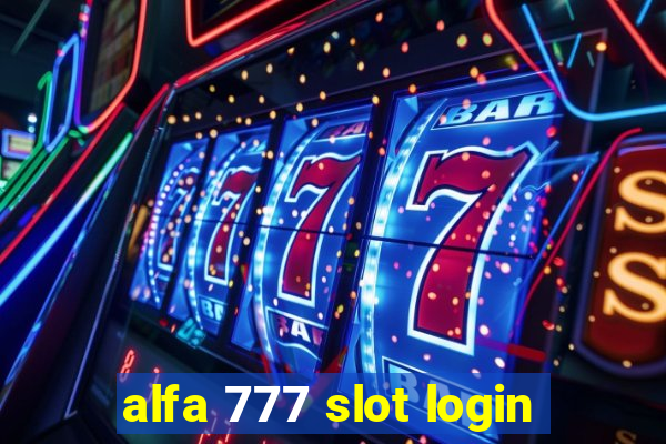 alfa 777 slot login