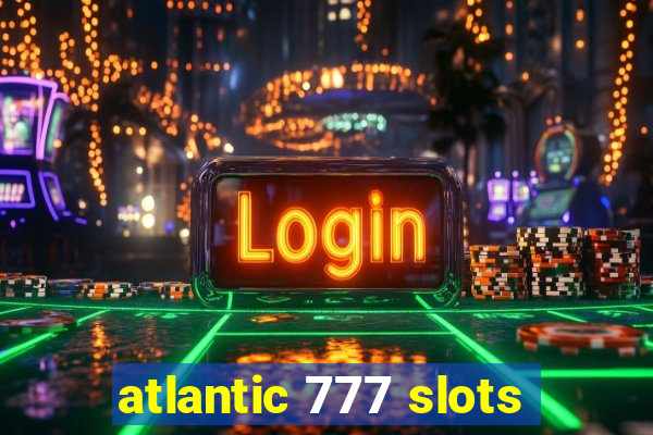 atlantic 777 slots