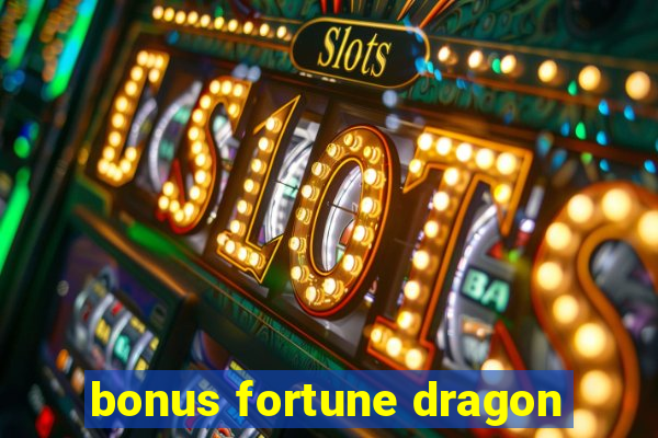 bonus fortune dragon