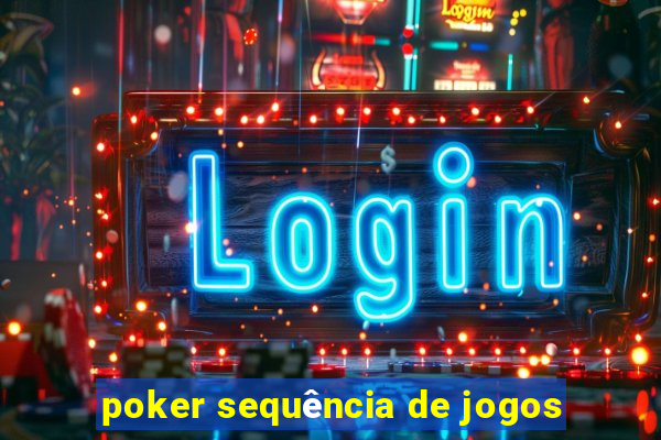 poker sequência de jogos