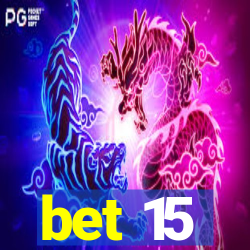 bet 15