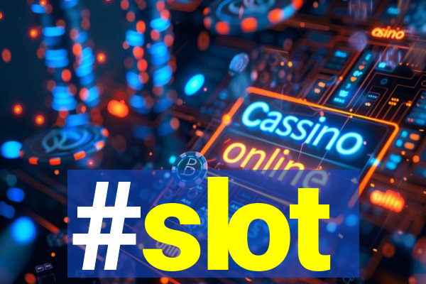 #slot