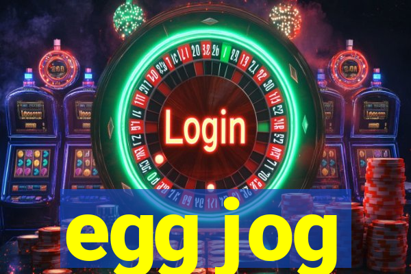 egg jog