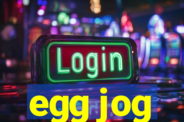 egg jog