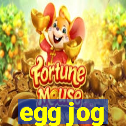 egg jog