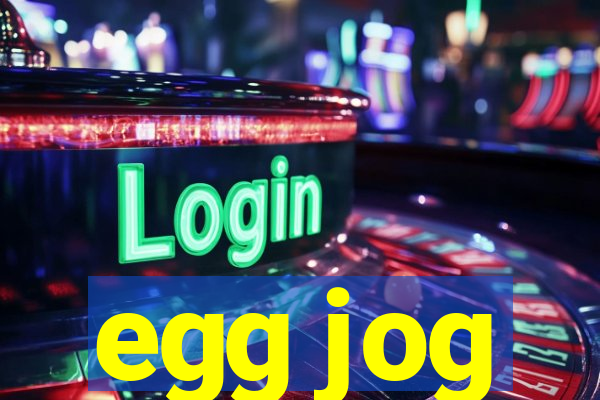 egg jog