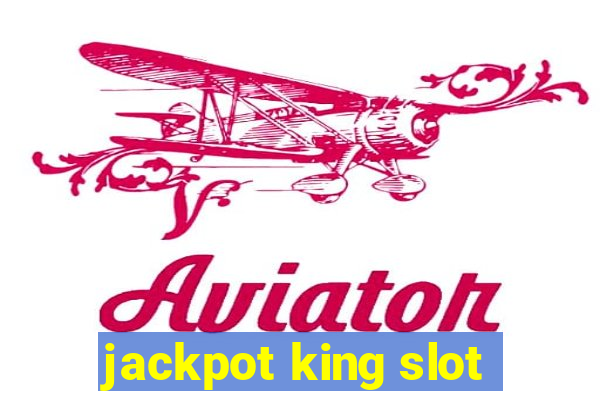 jackpot king slot