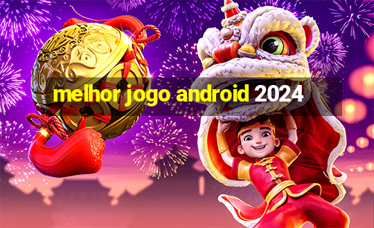 melhor jogo android 2024