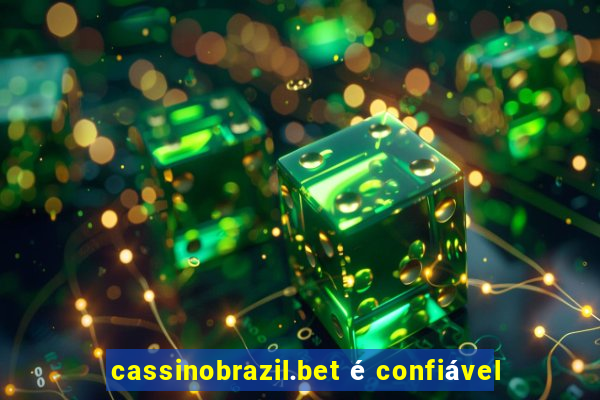 cassinobrazil.bet é confiável