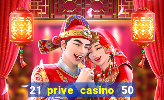 21 prive casino 50 free spins