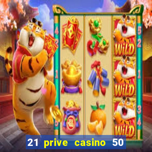 21 prive casino 50 free spins