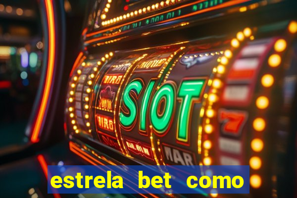 estrela bet como ganhar bonus