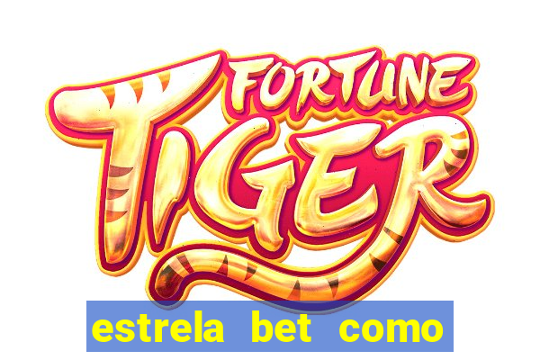 estrela bet como ganhar bonus