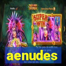 aenudes