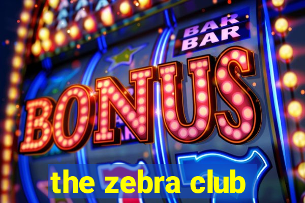 the zebra club