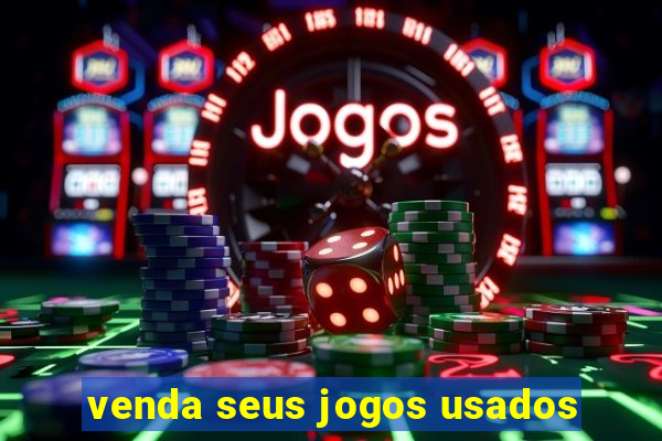 venda seus jogos usados