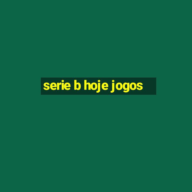 serie b hoje jogos