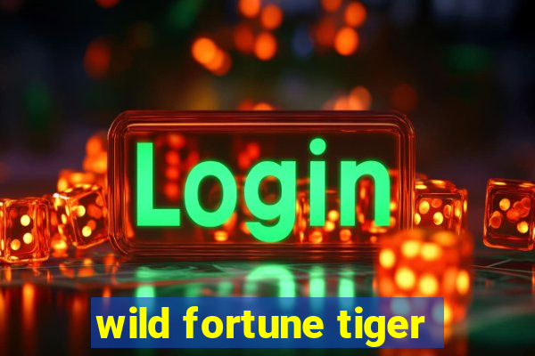 wild fortune tiger