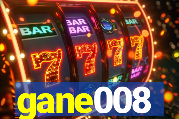 gane008